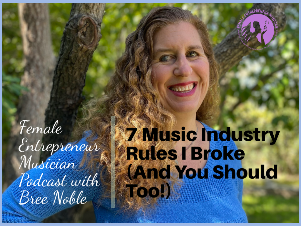 7 Music Industry Rules I Broke (And You Should Too!)